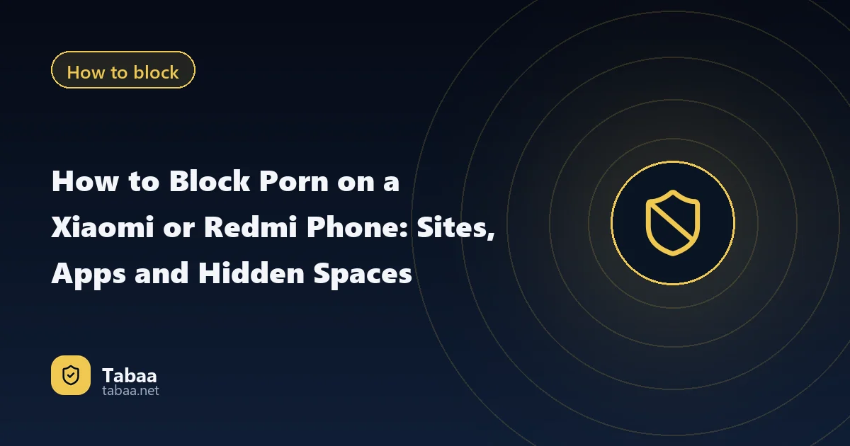 How to Block Porn on a Xiaomi or Redmi Phone: Sites, Apps and Hidden Spaces
