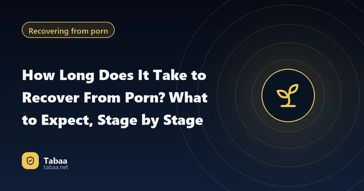 How Long Does It Take to Recover From Porn? What to Expect, Stage by Stage